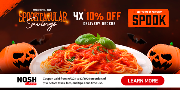 4X 10% OFF DELIVERY ORDERS | Spooktacular Savings | Oct 7th to Oct 31st | Nosh Delivery